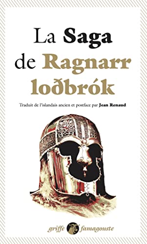 La Saga de Ragnarr Lodbrok: Suivi du Dit des fils de Ragnarr et...