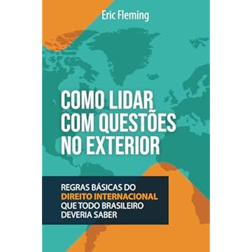 Capa do livro Como Lidar com Questões no Exterior: Regras Básicas de Direito Internacional que Todo Brasileiro Deveria Saber (Direito Simplificado para Leigos) (Portuguese Edition)
