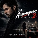 Yeh Awarapan (From "Awarapan 2")