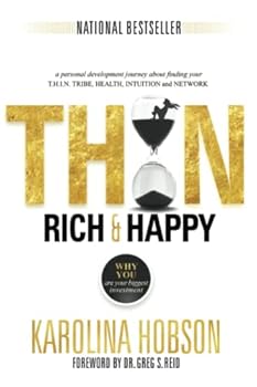 Paperback Thin, Rich & Happy: A Personal Journey about Finding Your T.H.I.N. TRIBE, HEALTH, INTUITION, and NETWORK Book