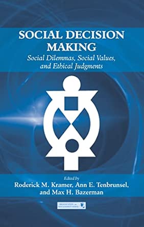 Social Decision Making: Social Dilemmas, Social Values, and Ethical Judgments (Organization and Management Series)  book cover