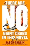 There Are No Giant Crabs in This Novel: A Novel of Giant Crabs (John Dies at the End, 5)