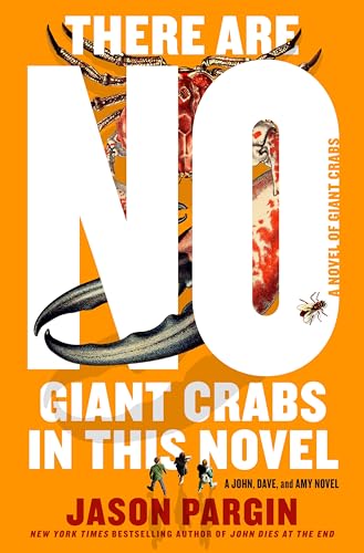 There Are No Giant Crabs in This Novel: A Novel of Giant Crabs (John Dies at the End, 5)