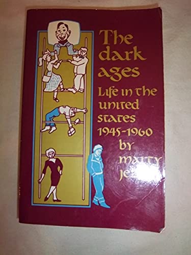 The Dark Ages: Life in the United States 1945-1960