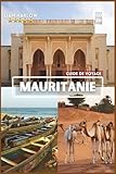 Mauritanie Guide de voyage 2026: Un compagnon complet pour chaque explorateur avec...