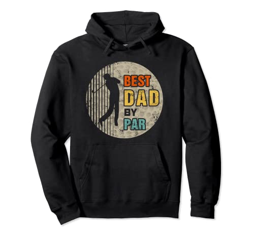 Best Dad By Par Golf Lover Daddy Dad Fathers Day Fun Golfer Sudadera con Capucha
