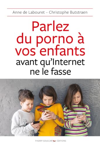 Parlez du porno à vos enfants avant qu'Internet ne le fasse (French Edition)