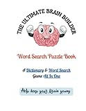 The Ultimate Brain Builder Word Search Puzzle Book: A Dictionary and Word Search Game All In One I 75 Brain Building Puzzles to make learning fun I Help keep your brain young