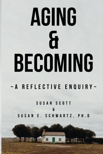 CREATESPACE Aging & Becoming: A Reflective Enquiry