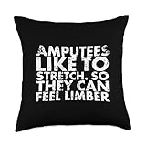 Amputation Survivor Recovery Design Amputees Like to Stretch. So They Can Feel Limber Amputated Throw Pillow, 18x18, Multicolor