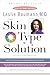 The Skin Type Solution: Are You Certain Tthat You Are Using the Optimal Skin Care Products? Revised and Updated