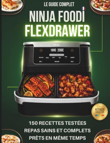 Le Guide Complet Ninja Foodi FlexDrawer: 150 Recettes testées, Repas sains et complets, prêts en même temps (French Edition) image 2