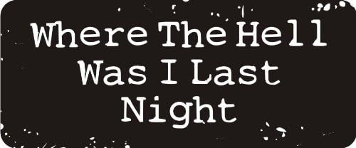 3 - Where The Hell was I Last Night 1 1/4" x 3" Hard Hat Biker Helmet Stickers Bs579