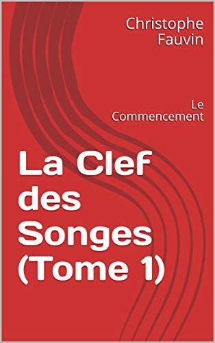 Télécharger La Clef des Songes (Tome 1): Le Commencement Gratuit