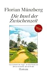 Die Insel der Zwischenzeit: Eine Geschichte über Angst – deinem besten Freund, von dem du nie wusstest, dass du  ...