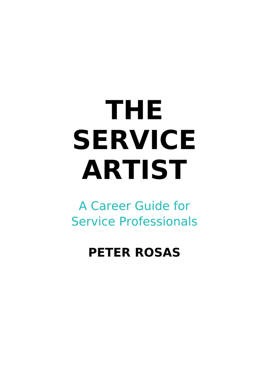 The Service Artist: A Career Guide for Service Professionals