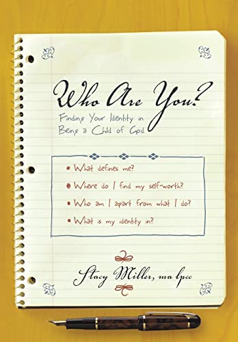 Who Are You?: Finding Your Identity in Being a Child of God