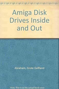 Amiga Disk Drives: Inside and Out - Book #9 of the Abacus Amiga Library