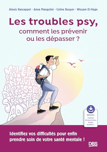 livre Les troubles psy, comment les prévenir ou les dépasser ?: Identifiez vos difficultés pour enfin prendre soin de votre santé mentale !