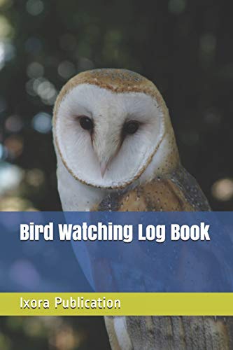 Bird Watching Log Book: Bird Watching Worksheet, Bird Life List, Best beginner Bird Watching Notebook, Bird Watching Record Sheet, Bird Watchers ... Journal, Bird Spotting List for Birders