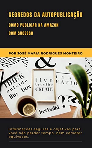 Segredos da Autopublicação : Como publicar na Amazon com sucesso