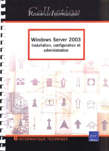  Windows Server 2003: Installation, configuration et administration