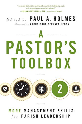 A Pastor's Toolbox 2: More Management Skills for Parish Leadership A Pastor's Toolbox 2: More Management Skills for Parish Leadership