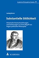 Substantielle Sittlichkeit: Historische Veranschaulichungen Und Erorterungen Zu Einem Begriff Aus Hegels Politischer Philosophie 3985720061 Book Cover