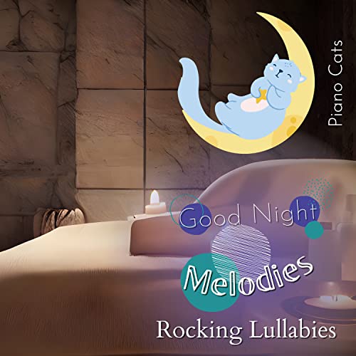 Écouter Good Night Melodies Rocking Lullabies Par Piano Cats Sur 