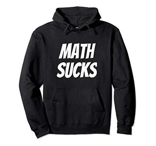 Funny Sarcastic Math Sucks Mathematics Novelty Gag Gift Pullover Hoodie