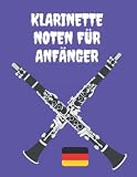 Klarinette Noten für Anfänger: Klarinette spielen - mein schönstes Hobby: Die moderne Klarinettenschule für Jugendliche und Erwachsene