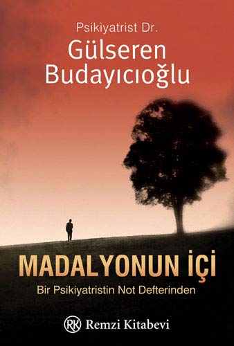Madalyonun Ici: Bir Psikiyatrin Not Defterinden Madalyonun Ici: Bir Psikiyatrin Not Defterinden
