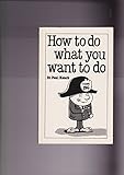 How to Do What You Want to Do: The Art of Self-Discipline