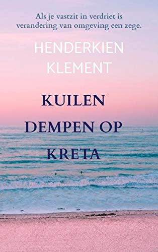 Kuilen dempen op Kreta: Als je vastzit in verdriet is verandering van omgeving een zege.