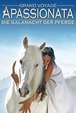  Apassionata: Grand Voyage Die Galanacht der Pferde