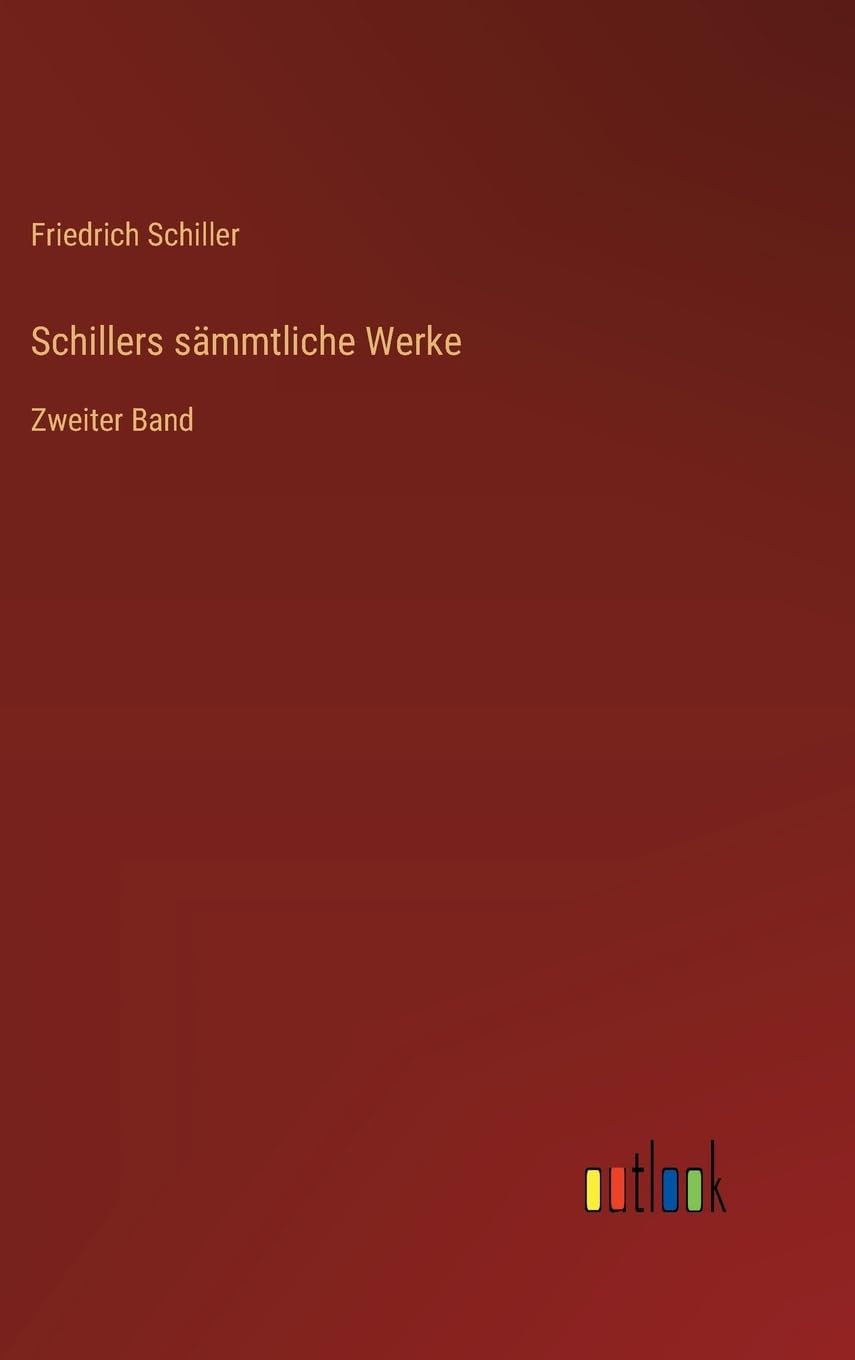 Schillers sämmtliche Werke: Zweiter Band