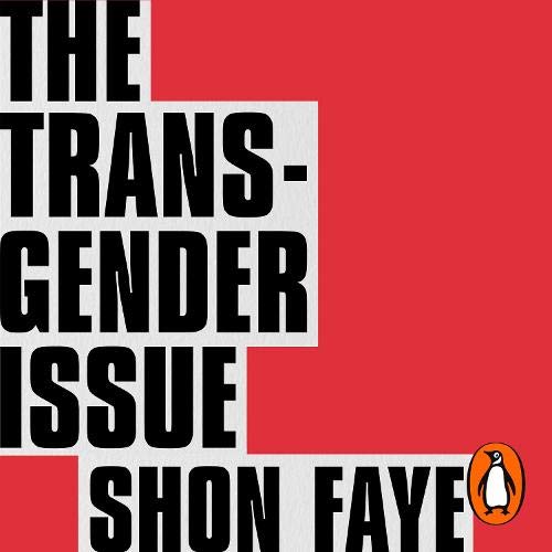 Shon Faye The Transgender Issue - An Argument for Justice
