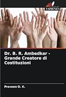 Dr. B. R. Ambedkar - Grande Creatore di Costituzioni 6205288664 Book Cover