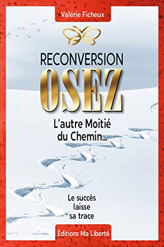Télécharger Reconversion : OSEZ l'autre moitié du chemin... PDF