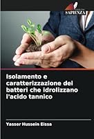 Isolamento e caratterizzazione dei batteri che idrolizzano l'acido tannico 6208716683 Book Cover