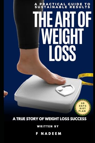 THE ART OF WEIGHT LOSS: A Practical Guide to Sustainable Results