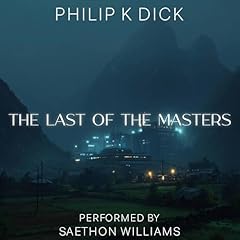The Last of the Masters Audiolibro Por Philip K. Dick arte de portada