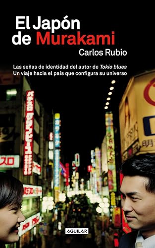 El Japón de Murakami: Las señas de identidad del autor de Tokio blues. Un viaje hacia el país que conf (Spanish Edition)