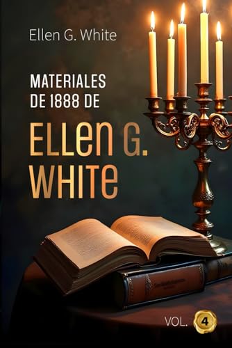 Materiales de 1888 de Ellen White: Vol. 4