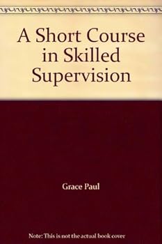 Hardcover A Short Course in Skilled Supervision Book