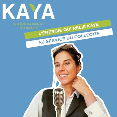 #032 - Rubrique KAYA : Parole d&rsquo;&Eacute;copreneur - Candice Enderl&eacute;, l&rsquo;&eacute;nergie qui relie Kaya (FR)