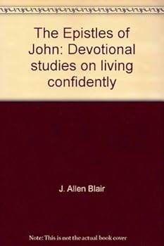 Paperback The Epistles of John: Devotional studies on living confidently Book