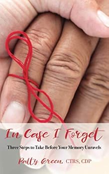 Paperback In Case I Forget: 3 Steps to Take Before Your Memory Unravels Book