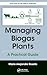 Managing Biogas Plants: A Practical Guide (Green Chemistry and Chemical Engineering)