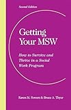 Getting Your MSW, Second Edition: How to Survive and Thrive in a Social Work Program